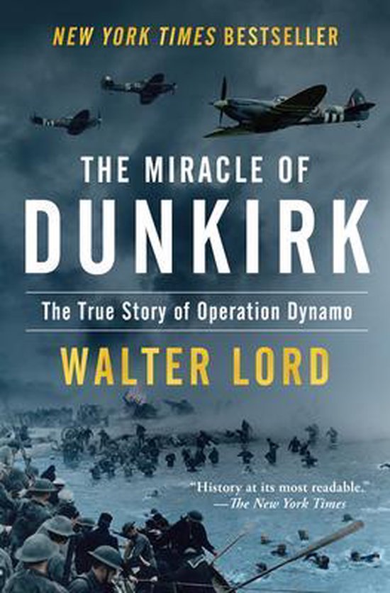 The Miracle of Dunkirk The True Story of Operation Dynamo