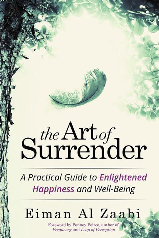 The Art of Surrender: A Practical Guide to Enlightened Happiness and Well-Being