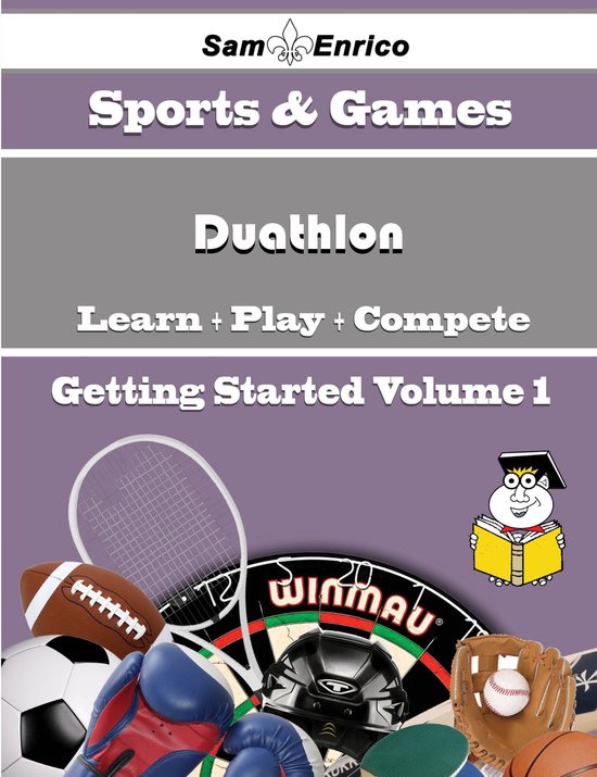 A Beginners Guide to Duathlon (Volume 1)