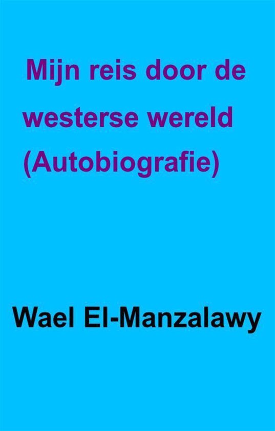 Mijn Reis Door De Westerse Wereld. - Autobiografie