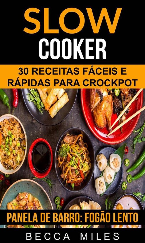 Slow Cooker: 30 Receitas fáceis e rápidas para Crockpot (Panela de barro: Fogão lento)