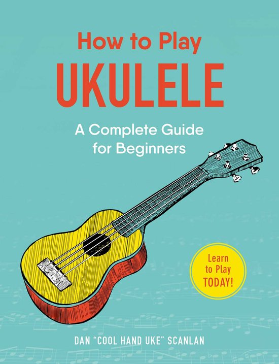 How to Play Ukulele A Complete Guide for Beginners