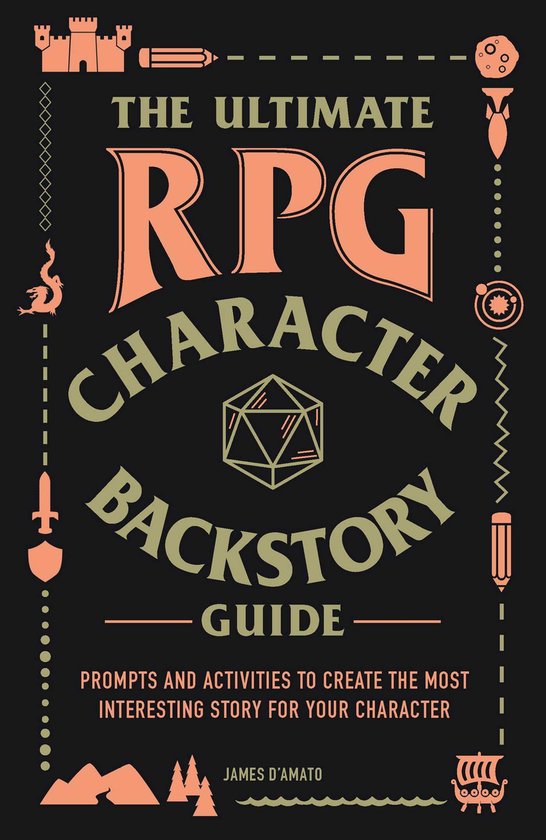 Ultimate Role Playing Game Series - The Ultimate RPG Character Backstory Guide