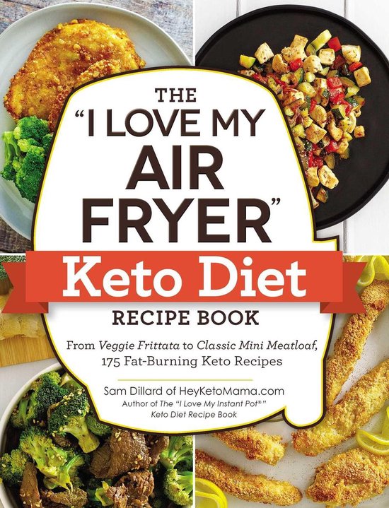 I Love My Cookbook Series - The I Love My Air Fryer Keto Diet Recipe Book