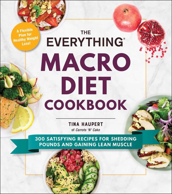 Everything Series - The Everything Macro Diet Cookbook