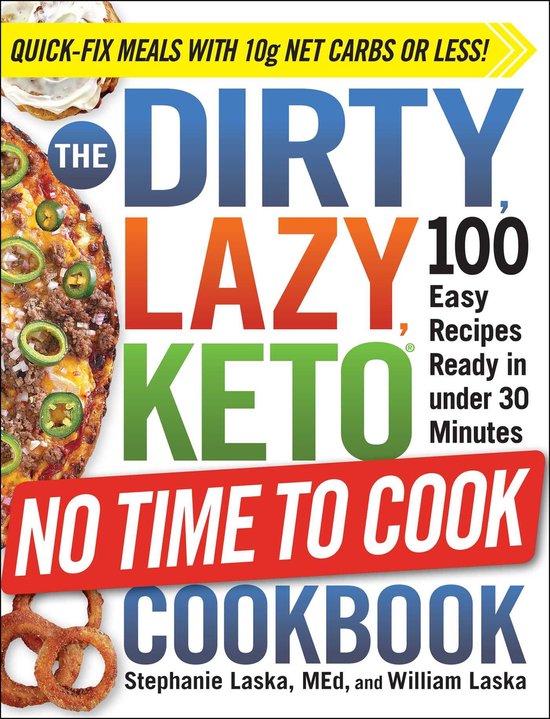 DIRTY, LAZY, KETO - The DIRTY, LAZY, KETO No Time to Cook Cookbook