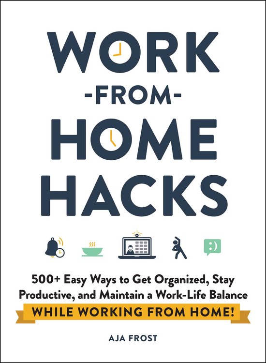 WorkfromHome Hacks 500 Easy Ways to Get Organized, Stay Productive, and Maintain a WorkLife Balance While Working from Home