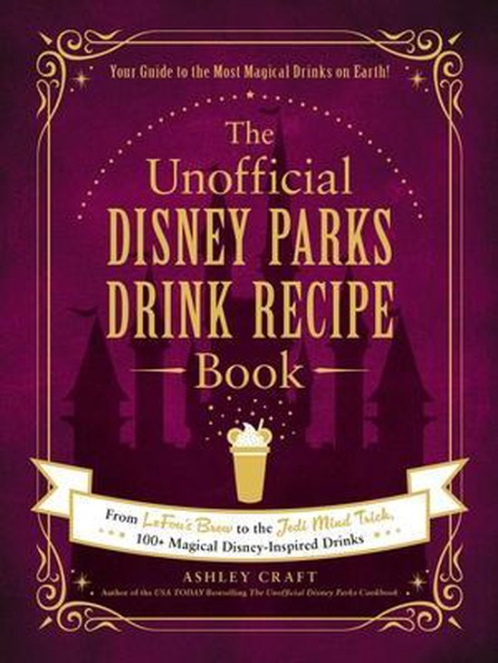 Unofficial Cookbook Gift Series-The Unofficial Disney Parks Drink Recipe Book