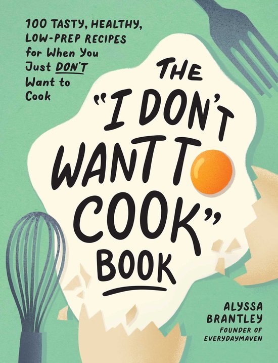 I Don’t Want to Cook Series-The I Don't Want to Cook Book