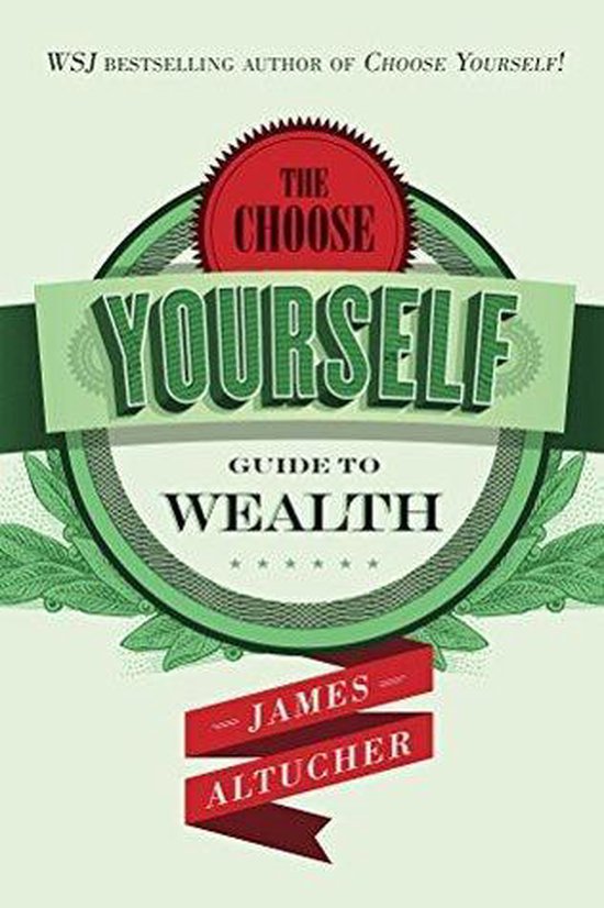 The Choose Yourself Guide to Wealth