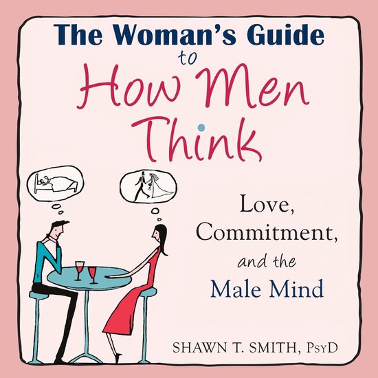 Woman's Guide to How Men Think, The