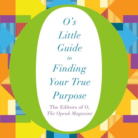 O's Little Guide to Finding Your True Purpose