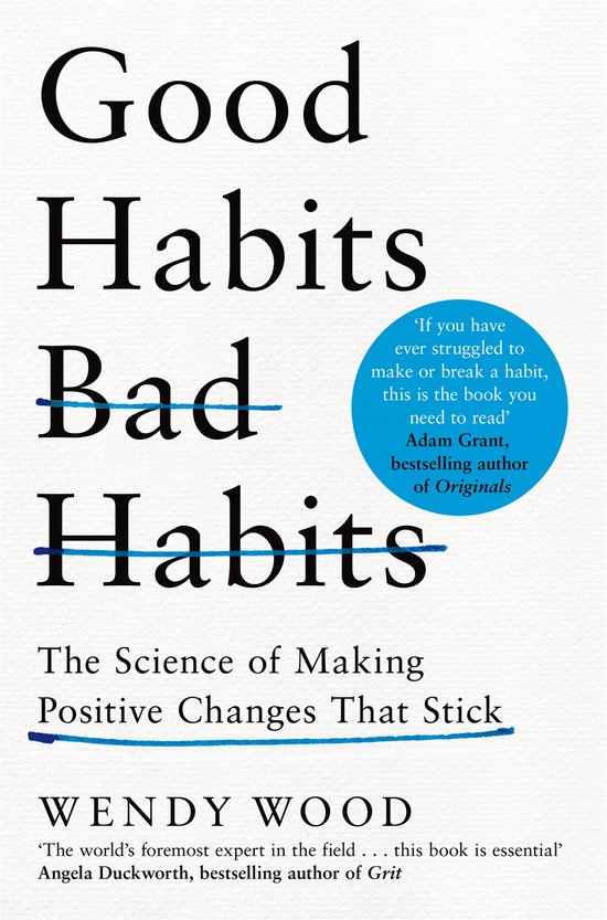 Good Habits, Bad Habits The Science of Making Positive Changes That Stick