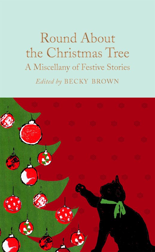 Round About the Christmas Tree A Miscellany of Festive Stories Macmillan Collector's Library