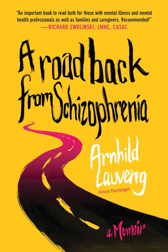 A Road Back from Schizophrenia A Memoir