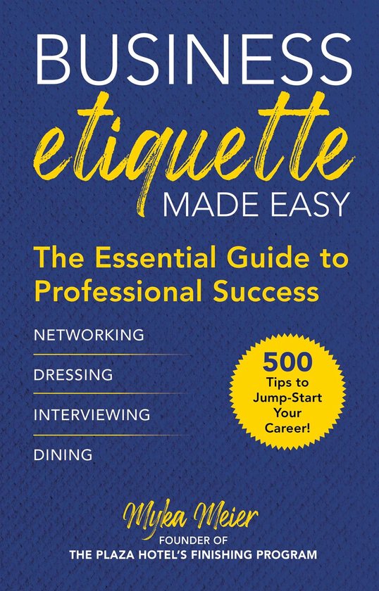 Business Etiquette Made Easy The Essential Guide to Professional Success