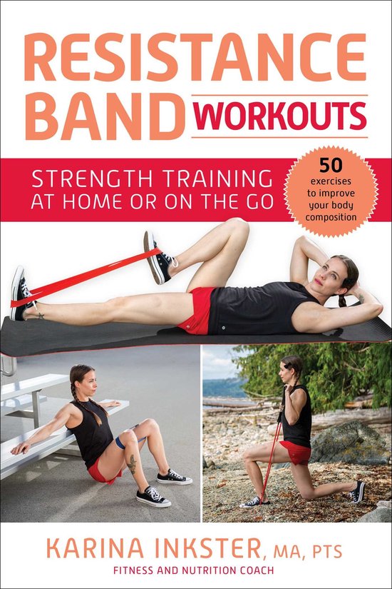 Resistance Band Workouts 50 Exercises for Strength Training at Home or on the Go