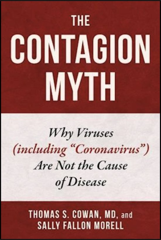 The Contagion Myth: Why Viruses (Including Coronavirus) Are Not the Cause of Disease