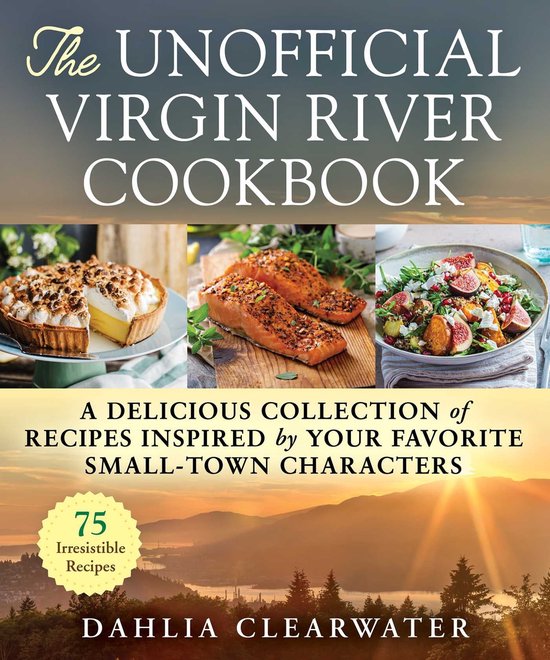 The Unofficial Virgin River Cookbook