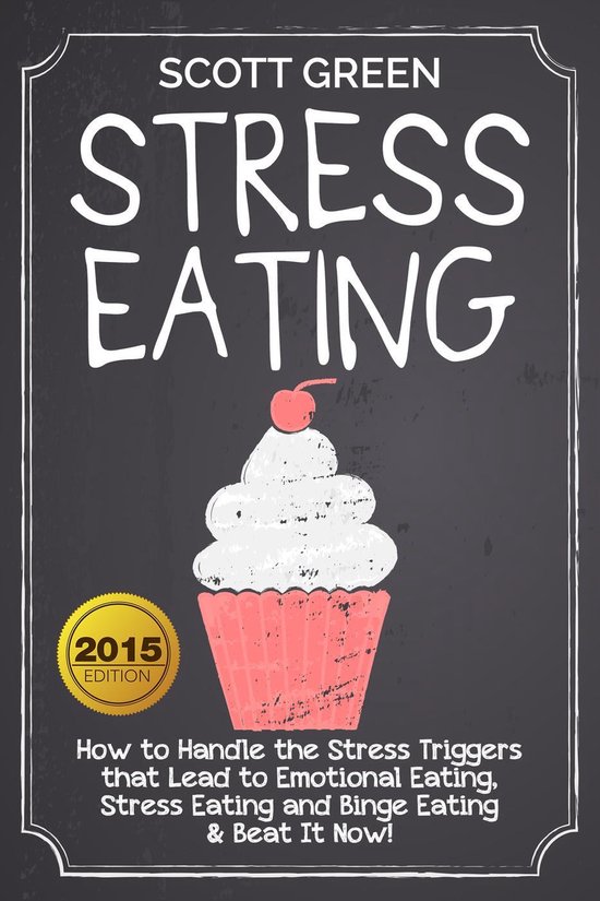 The Blokehead Success Series - Stress Eating : How to Handle the Stress Triggers that Lead to Emotional Eating, Stress Eating and Binge Eating & Beat It Now!