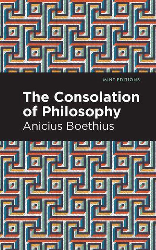 Mint Editions (Philosophical and Theological Work) - The Consolation of Philosophy