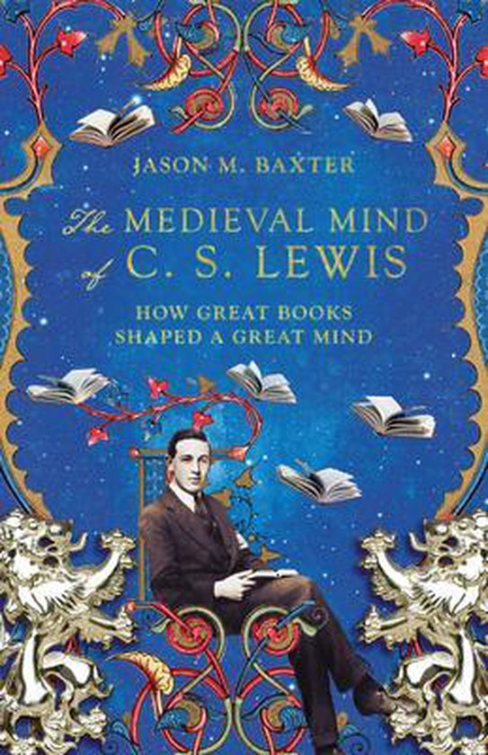 The Medieval Mind of C. S. Lewis – How Great Books Shaped a Great Mind