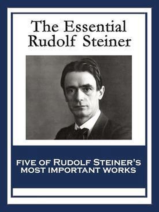 The Essential Rudolf Steiner