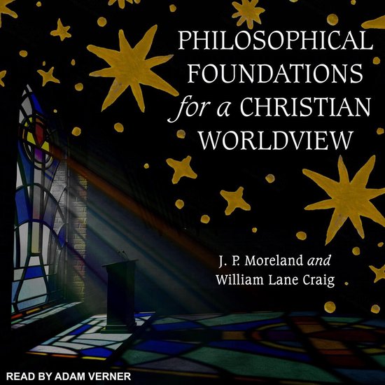 Philosophical Foundations for a Christian Worldview