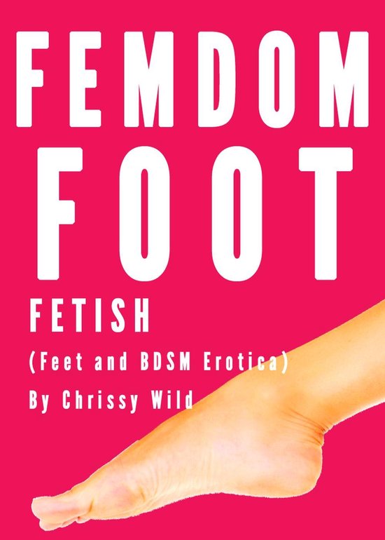 Femdom Foot Fetish (Feet and BDSM Erotica)