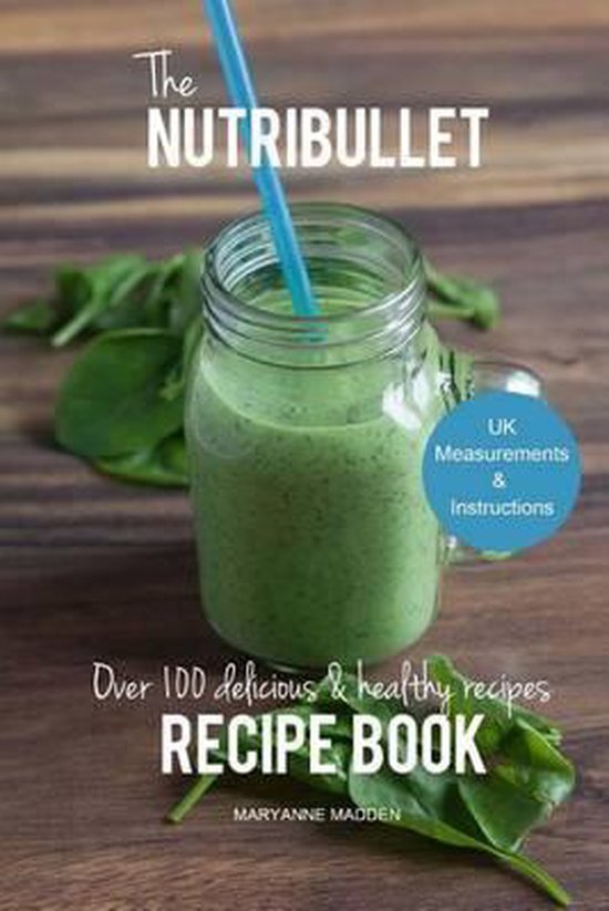 The Nutribullet Recipe Book