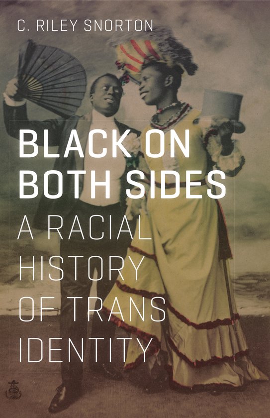 Black on Both Sides A Racial History of Trans Identity