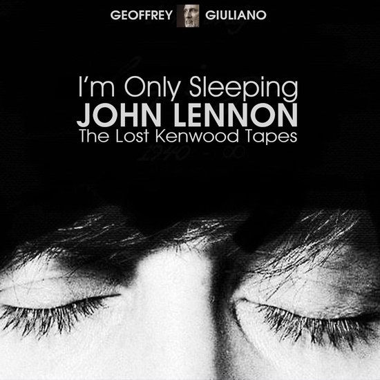 I’m Only Sleeping - John Lennon The Lost Kenwood Tapes