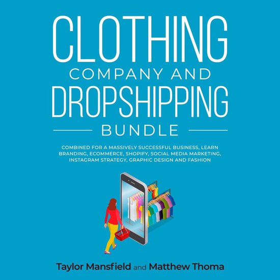 Clothing Company and Dropshipping Bundle: Combined for a Massively Successful Business, Learn Branding, Ecommerce, Shopify, Social Media Marketing, Instagram Strategy, Graphic Design and Fashion