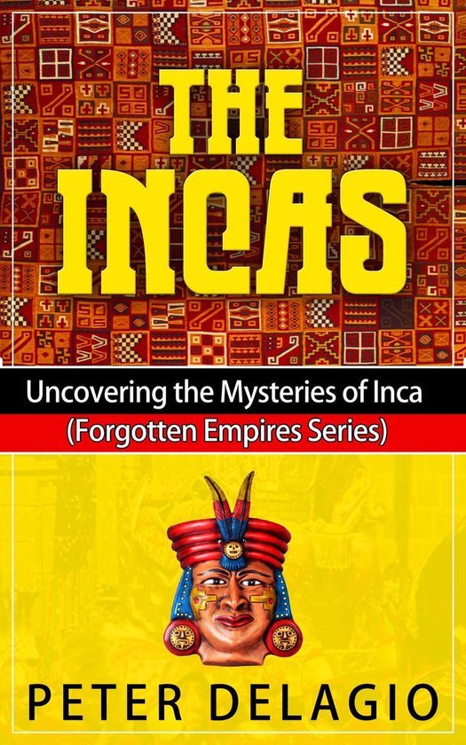 Forgotten Empires Series 1 - The Incas - Uncovering The Mysteries of Inca