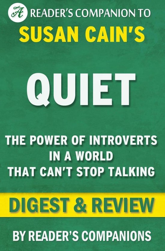 Quiet: The Power of Introverts in a World That Can't Stop Talking by Susan Cain Digest & Review