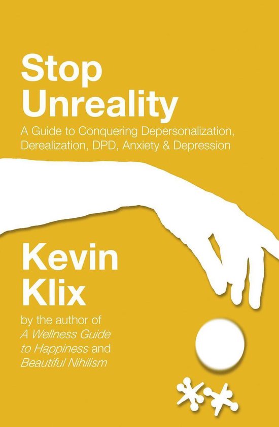 Stop Unreality: A Guide to Conquering Depersonalization, Derealization, DPD, Anxiety & Depression