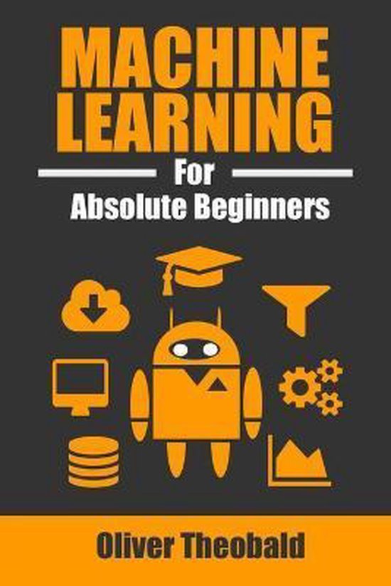 Machine Learning for Absolute Beginners