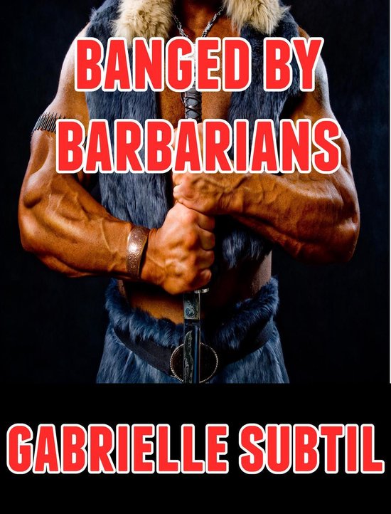 Banged by Barbarians (Rough Reluctant Gangbang Erotica)