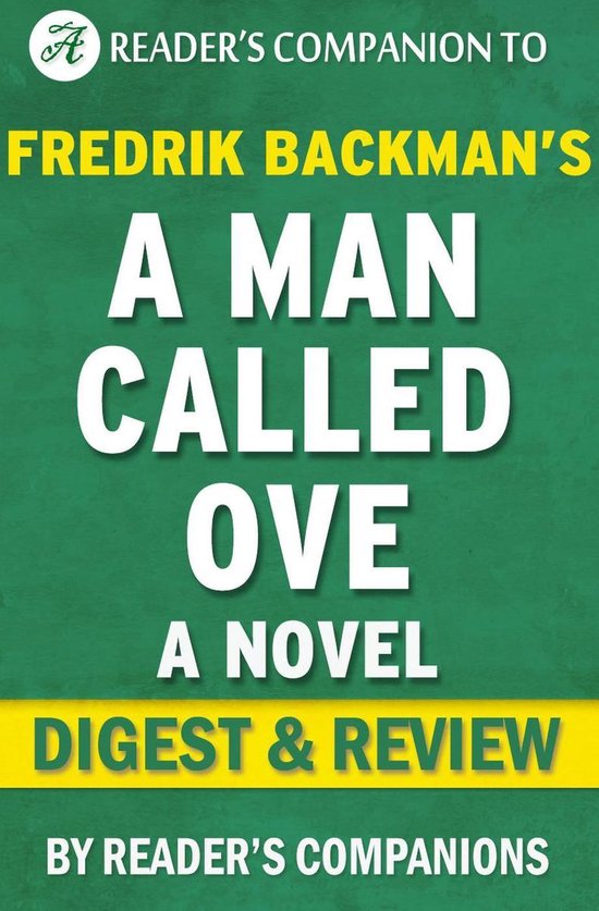 A Man Called Ove: A Novel By Fredrik Backman Digest & Review