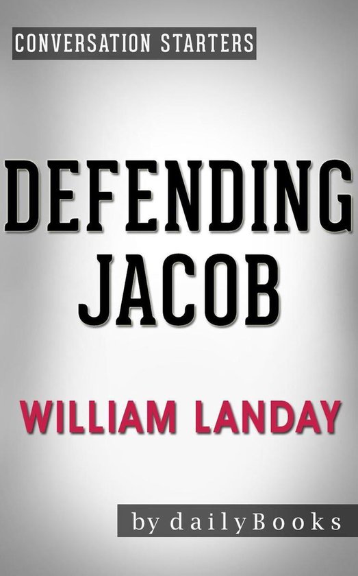 Defending Jacob: A Novel by William Landay Conversation Starters