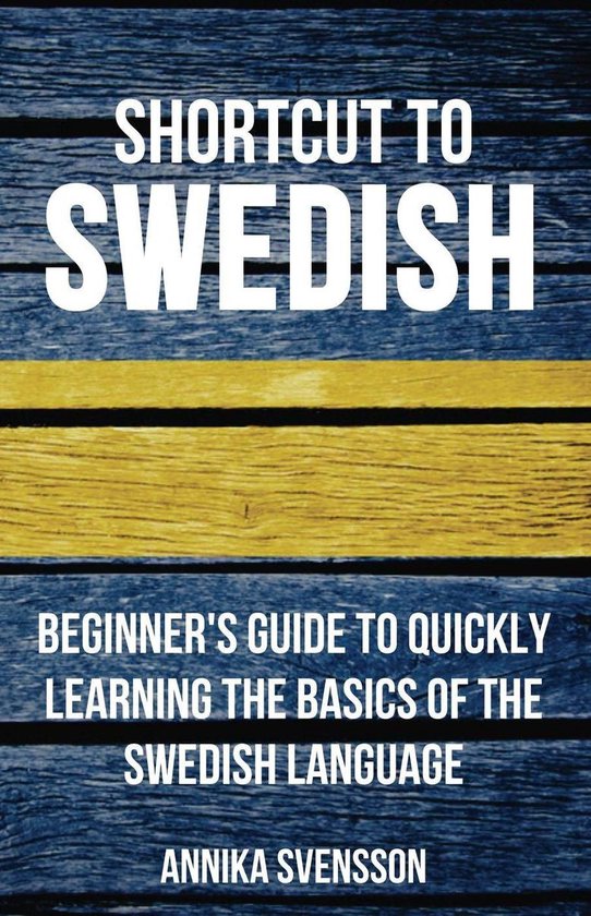 Shortcut to Swedish: Beginner's Guide to Quickly Learning the Basics of the Swedish Language