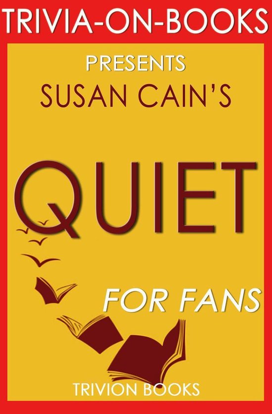 Quiet: The Power of Introverts in a World That Can't Stop Talking by Susan Cain (Trivia-On-Books)