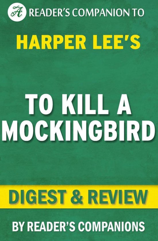 To Kill a Mockingbird: By Harper Lee Digest & Review