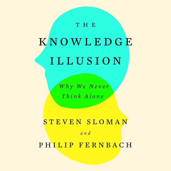 The Knowledge Illusion