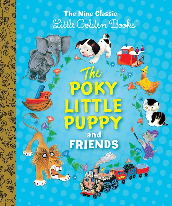 The Poky Little Puppy and Friends: the Nine Classic Little Golden Books