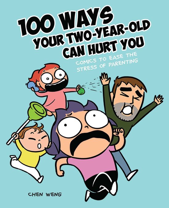 100 Ways Your TwoYearOld Can Hurt You Comics to Ease the Stress of Parenting