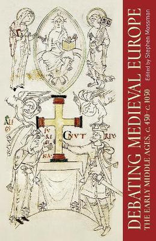 Debating Medieval Europe The Early Middle Ages, c 450c 1050 Manchester University Press