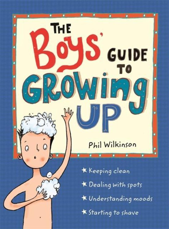 Wilkinson, P: Boys' Guide to Growing Up: the best-selling pu