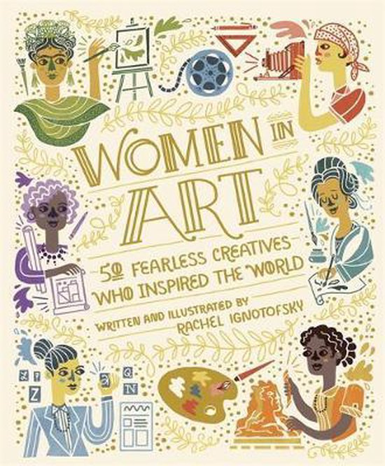 Women in Art 50 Fearless Creatives Who Inspired the World