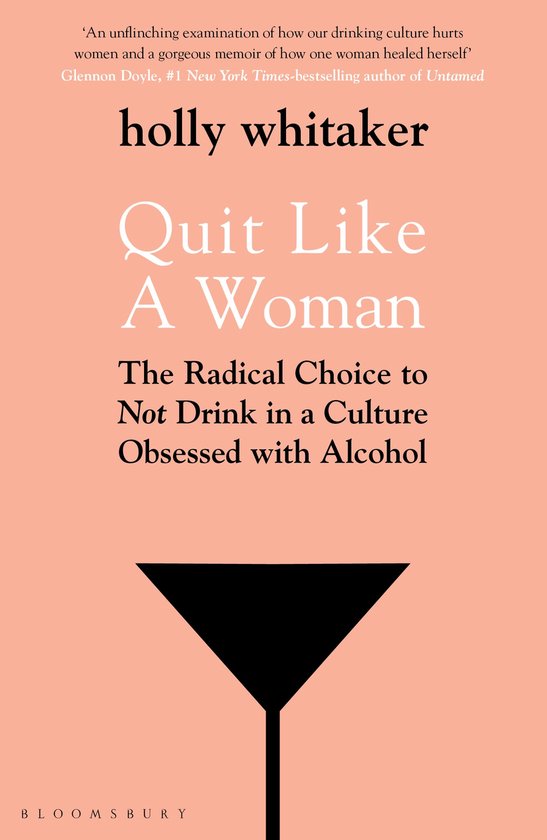 Quit Like a Woman The Radical Choice to Not Drink in a Culture Obsessed with Alcohol